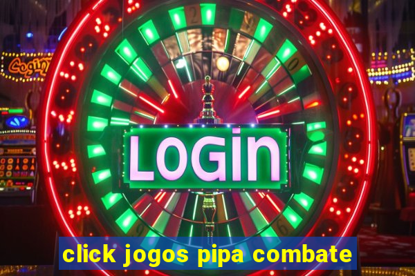 click jogos pipa combate